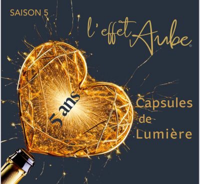 L’effet Aube Saison 5 : Capsules de Lumière