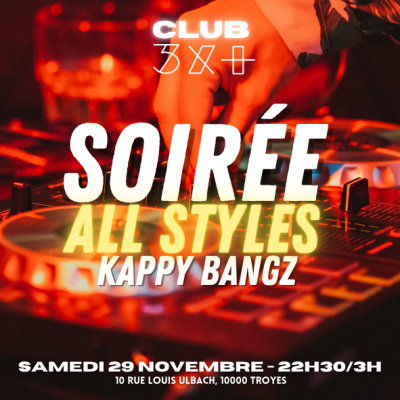 Soirée All Styles avec DJ Kappy Bangz // Club 3X+