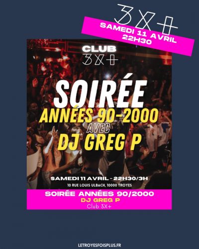 Soirée années 90/2000 par DJ Greg.P // Club 3X+