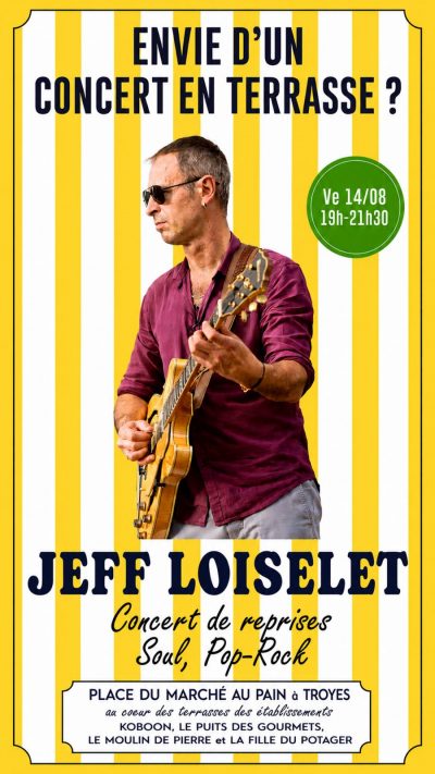 CONCERT par le guitariste chanteur SOUL et POP-ROCK “Jeff LOISELET”
